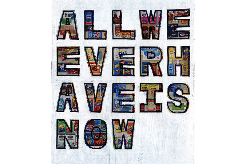 All We Ever Have Is Now